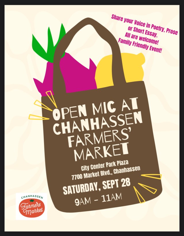 Open Mic at Chanhassen Farmers' Market. Saturday, September 28, 2024. 9:00-11:00am. City Center Park Plaza, 7700 Market Boulevard, Chanhassen. Share your voice in poetry, prose or short essay. All are welcome! Family friendly event.